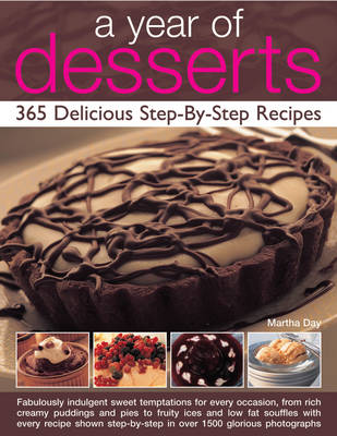 A Year of Desserts: 365 Delicious Step-by-step Recipes