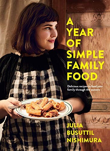A Year of Simple Family Food: Delicious Recipes to Feed Your Family Through the Seasons