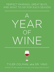 A Year of Wine: Perfect Pairings, Great Buys, and What to Sip for Each Season
