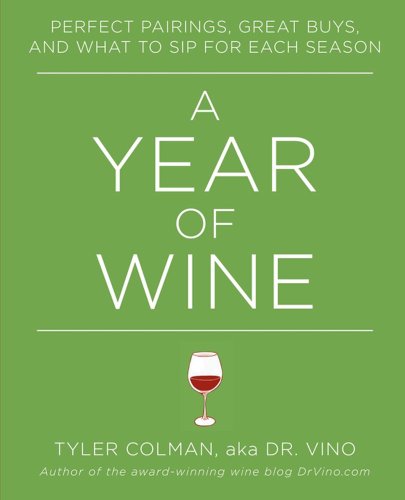 A Year of Wine: Perfect Pairings, Great Buys, and What to Sip for