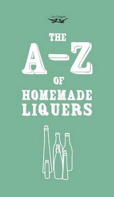 A-Z of Homemade Liqueurs