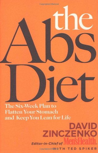 Abs Diet: Get The Flat Stomach Everyone Wants--In Just 6 Weeks
