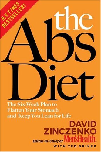 Abs Diet: The Six-Week Plan To Flatten Your Stomach And Keep You Lean For Life