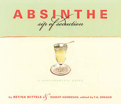 Absinthe: Sip of Seduction - A Contemporary Guide