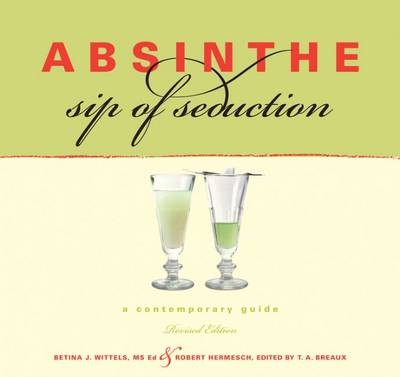 Absinthe: Sip of Seduction: a Contemporary Guide