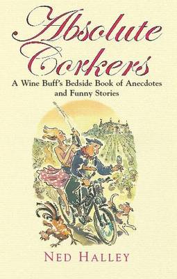 Absolute Corkers: A Wine Buff's Bedside Book of Anecdotes and Funny Stories