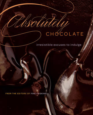 Absolutely Chocolate: Irresistible Excuses to Indulge