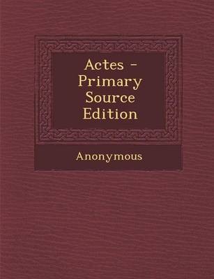 Actes - Primary Source Edition