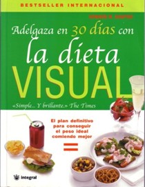 Adelgaza en 30 Dias Con la Dieta Visual: El Plan Definitivo Para Conseguir el Peso Ideal Comiendo Mejor