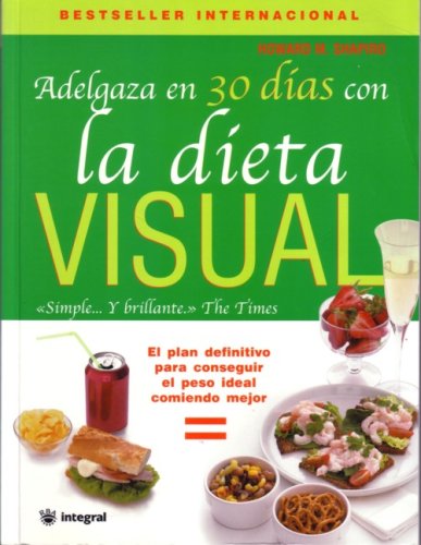 Adelgaza en 30 Dias Con la Dieta Visual: El Plan Definitivo Para Conseguir el Peso Ideal Comiendo Mejor