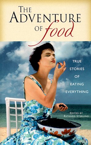Adventure of Food: True Stories Of Eating Everything