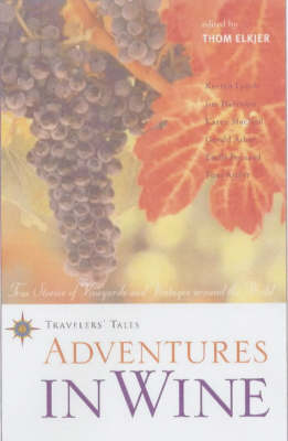 Adventures in Wine: True Stories of Vineyards and Vintages Around the World