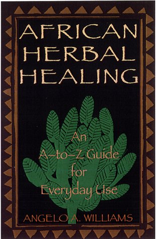 African Herbal Healing: An A-To-Z Guide for Everyday Use