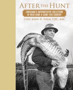 After the Hunt: Louisiana's Authoritative Collection of Wild Game & Game Fish Cookery