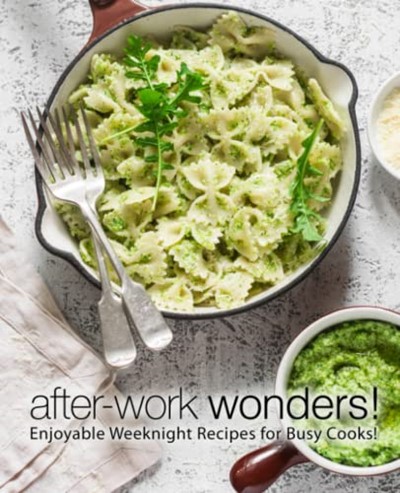 After-Work Wonders!: Enjoyable Weeknight Recipes for Busy Cooks!