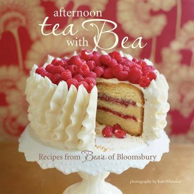 Afternoon Tea with Bea: Recipes from Bea's of Bloomsbury
