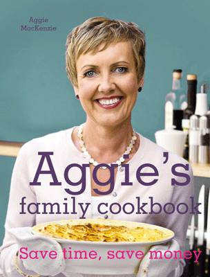 Aggie's Kitchen Cookbook: 100 Recipes and Money-wise Tips for the Modern Cook