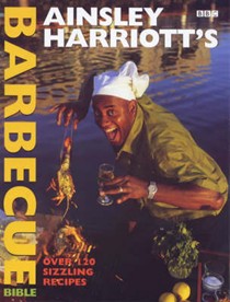 Ainsley Harriott's Barbecue Bible: Over 120 Sizzling Recipes