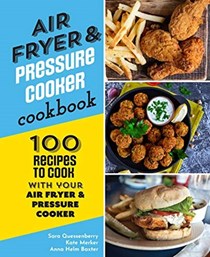 Air Fryer and Pressure Cooker Cookbook: 100 Recipes to Cook with your Air Fryer and Pressure Cooker