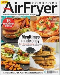 Air Fryer Cookbook Magazine: Meal Times Made Easy - 75 Foolproof Recipes