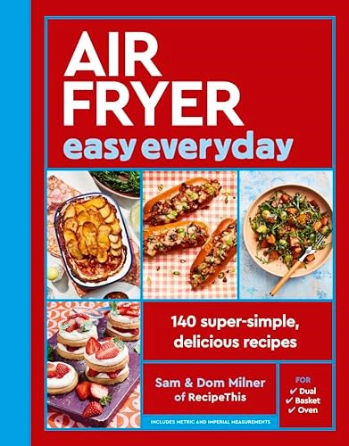 Air Fryer Easy Everyday: 140 Super-simple, Delicious Recipes