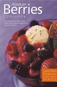 Alaska Berries Cookbook (Nature's Gourmet Series)