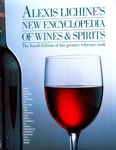 Alex Lichine's New Encyclopedia of Wines & Spirits 4th Edition