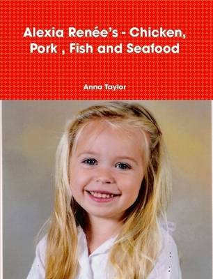 Alexia Renee's - Chicken, Pork, Fish and Seafood