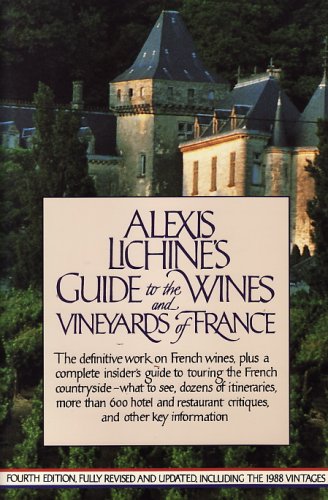 Alexis Lichine's Guide to the Wines and Vineyards of France 4th Edition