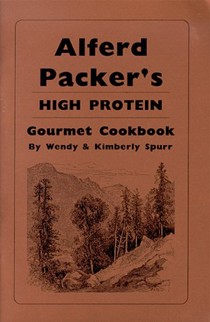 Alferd Packer's High Protein Cookbook
