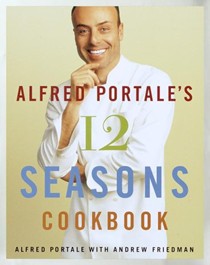 Alfred Portale's 12 Seasons Cookbook