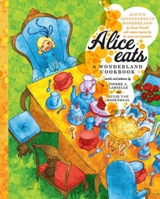 Alice Eats: A Wonderland Cookbook