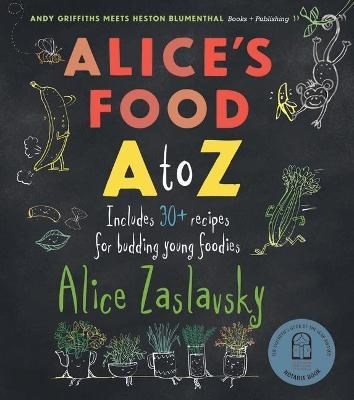 Alice's Food A-Z: Includes 30+ Recipes for Young Foodies