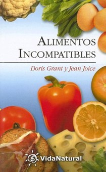 Alimentos Incompatibles: Como Combinar los Alimentos Para una Salud Mejor