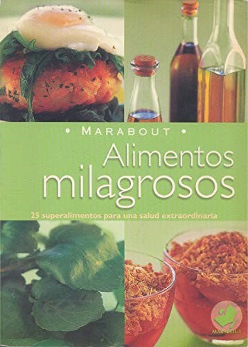 Alimentos Milagrosos/ Miracle Foods (Marabout) (Spanish Edition)