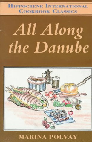 All Along the Danube (Hippocrene International Cookbook Classics Series)