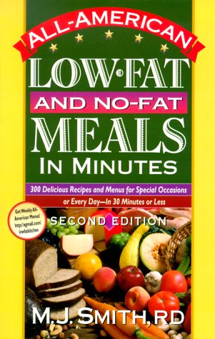 All-American Low-Fat and No-Fat Meals in Minutes: 300 Delicious Recipes and Menus for Special Occasions or Every Day
