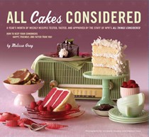 All Cakes Considered: A Year’s Worth of Weekly Recipes Tested, Tasted, and Approved by the Staff of NPR's All Things Considered
