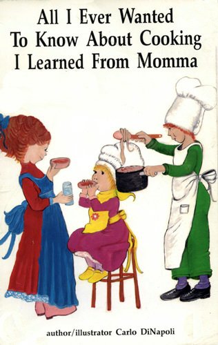 All I Ever Wanted to Know about Cooking I Learned from Momma
