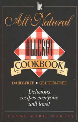 All Natural Allergy Cookbook: Delicious Recipes Everyone Will Love!