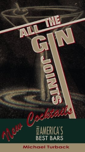 All the Gin Joints: New Cocktails from America's Best Bars