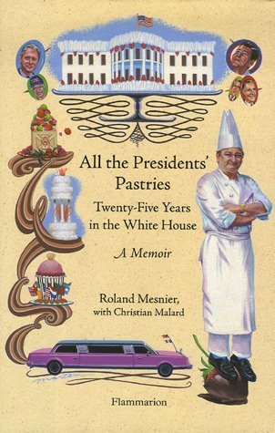 All The Presidents' Pastries: Twenty-Five Years In The White House