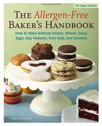 Allergen-Free Baker's Handbook: How to Bake without Gluten, Wheat, Dairy, Eggs, Soy, Peanuts, Tree Nuts, or Sesame