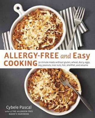Allergy-Free and Easy Cooking: 30-Minute Meals without Gluten, Wheat, Dairy, Eggs, Soy, Peanuts, Tree Nuts, Fish, Shellfish, and Sesame