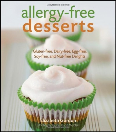 Allergy-Free Desserts: Gluten-free, Dairy-free, Egg-free, Soy-free and Nut-free Delights
