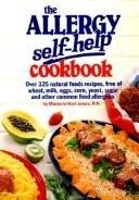 Allergy Self-help Cookbook: Over 325 Natural Foods Recipes, Free of Wheat, Milk, Eggs, Corn, Yeast, Sugar and Other Common Food Allergens
