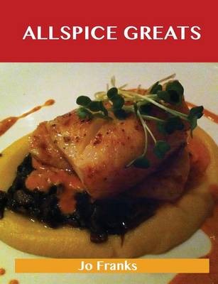 Allspice Greats: Delicious Allspice Recipes, The Top 100 Allspice Recipes