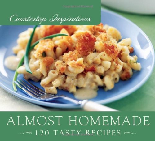 Almost Homemade: 120 Tasty Recipes