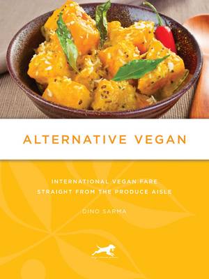 Alternative Vegan: International Vegan Fare Straight from the Produce Aisle