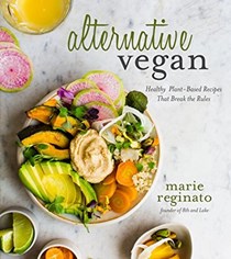 Alternative Vegan: Plant-Based Recipes Lenient on Rules but Great for Your Health